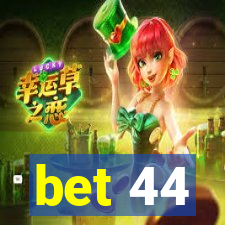 bet 44